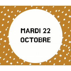 2- MARDI 22 OCTOBRE