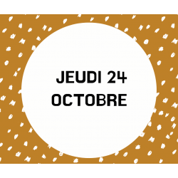 4- JEUDI 24 OCTOBRE