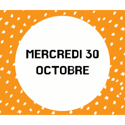 3- MERCREDI 30 OCTOBRE