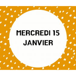 3- MERCREDI 15 JANVIER