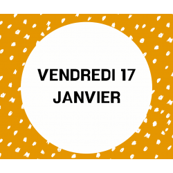 5- VENDREDI 17 JANVIER