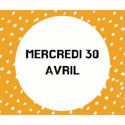 3- MERCREDI 30 AVRIL